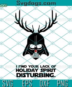 I Find Your Lack Of Faith Disturbing Star Wars SVG, Star Wars Christmas SVG, Christmas SVG PNG DXF EPS