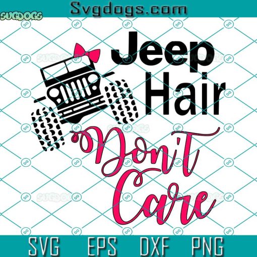 Jeep Hair Dont Care SVG, Jeep Car SVG, Vintage Car SVG PNG DXF EPS