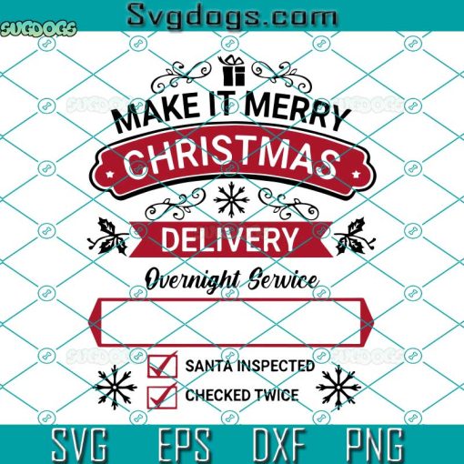 Make It Merry Christmas Delivery SVG, Overnight Service SVG, Checked Twice SVG PNG DXF EPS