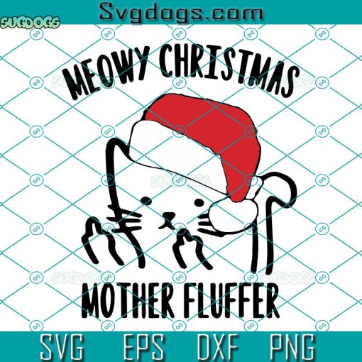 Meowy Christmas Mother Fluffer SVG, Cat Meowy Christmas SVG, Christmas SVG PNG DXF EPS