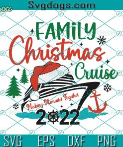 Family Christmas Cruise 2022 SVG, Christmas Cruise SVG, Family Cruise SVG PNG DXF EPS