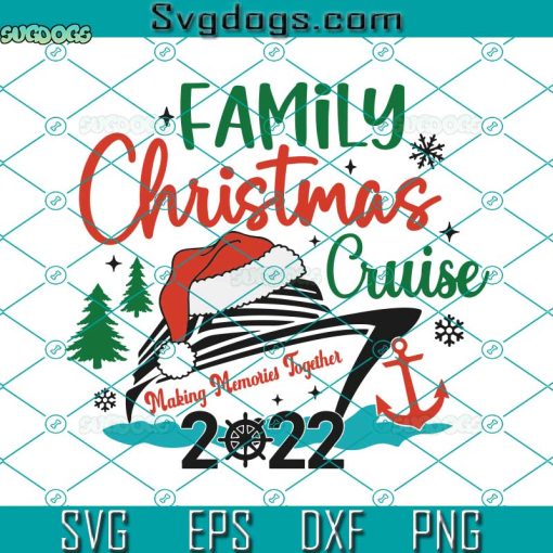 Family Christmas Cruise 2022 SVG, Christmas Cruise SVG, Family Cruise SVG PNG DXF EPS