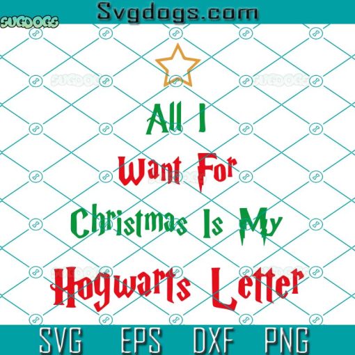 All I Want For Christmas Is My Hogwarts Letter SVG, Harry Potter Christmas SVG PNG DXF EPS