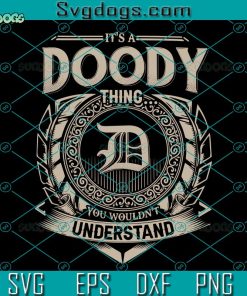 It’s A Doody Thing SVG, You Wouldn’t Understand SVG PNG DXF EPS