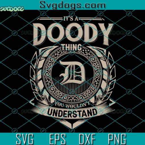 It’s A Doody Thing SVG, You Wouldn’t Understand SVG PNG DXF EPS