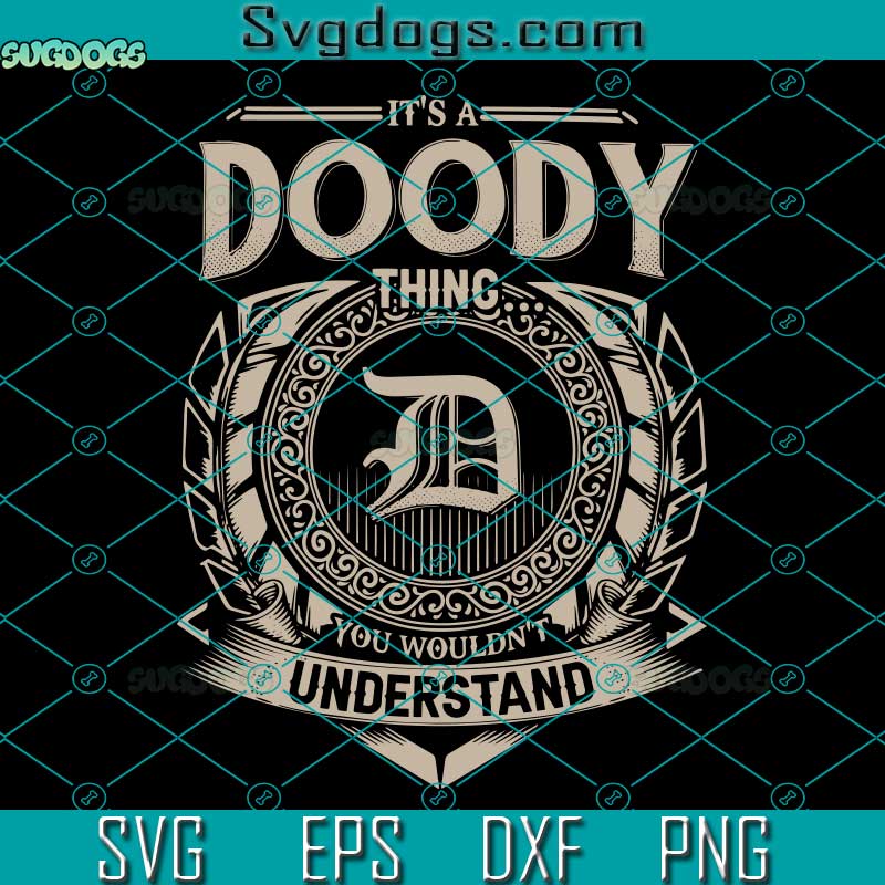 It's A Doody Thing SVG, You Wouldn't Understand SVG PNG DXF EPS