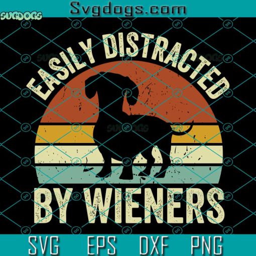 Dog Easily Distracted By Wieners SVG, Dachshund SVG, Dachshund Crewneck SVG, Dog Dachshund SVG PNG DXF EPS