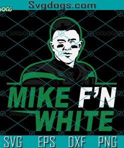 Mike F’n White SVG, New York Football SVG PNG DXF EPS