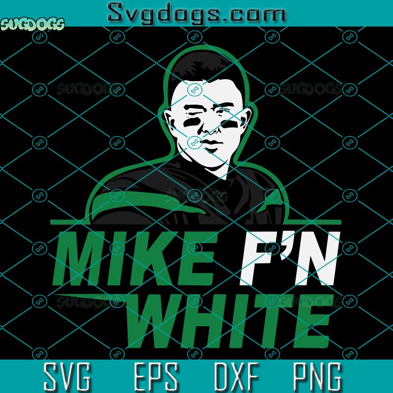 Mike F'n White SVG, New York Football SVG PNG DXF EPS