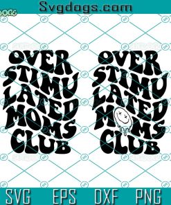 Overstimulated Moms Club SVG, Overstimulated SVG, Overstimulated Mom SVG PNG DXF EPS