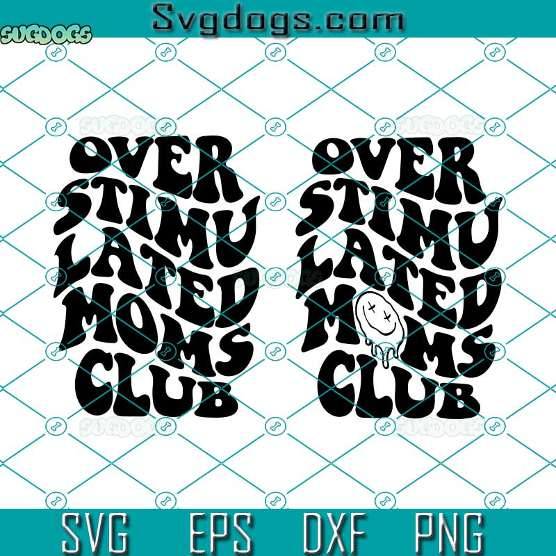 Overstimulated Moms Club SVG, Overstimulated SVG, Overstimulated Mom SVG PNG DXF EPS