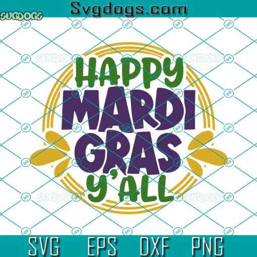 Happy Mardi Gras Y’all SVG, Mardi Gras SVG PNG DXF EPS