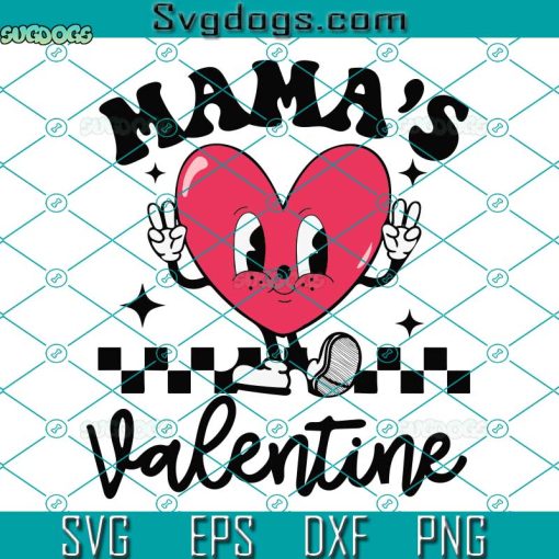 Mamas Valentine SVG, Happy Valentines SVG, Valentines SVG PNG DXF EPS