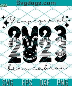Empezar El 2023 Bien Cabron SVG, New Year Bad Bunny SVG, Año Nuevo Bad Bunny SVG PNG DXF EPS