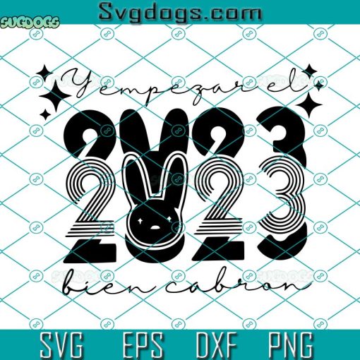Empezar El 2023 Bien Cabron SVG, New Year Bad Bunny SVG, Año Nuevo Bad Bunny SVG PNG DXF EPS