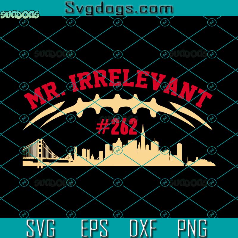 Mr Irrelevant SVG, Mr Irrelevant San Francisco 262 SVG, Brock Hard Purdy SVG PNG DXF EPS