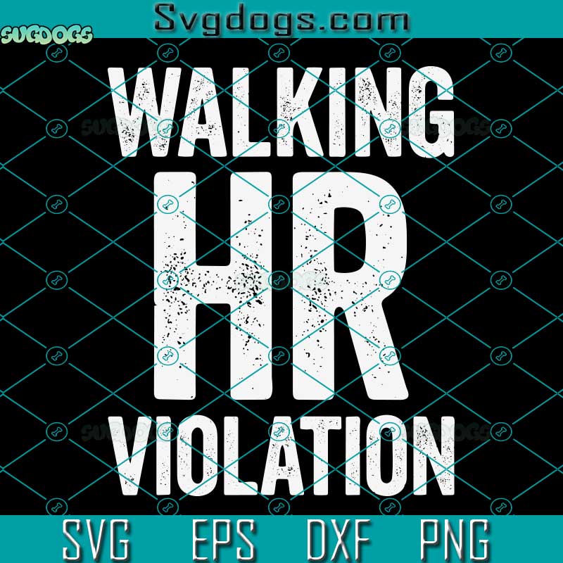 Walking HR Violation SVG, Walking SVG, Funny Meme SVG PNG DXF EPS