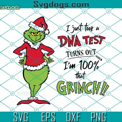 I Just Took A DNA Test Turns Out I’m 100% That Grinch SVG, Grinch Face SVG, The Grinch Christmas SVG PNG DXF EPS