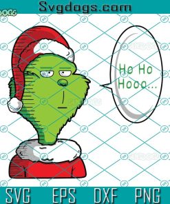 Ho Ho Ho Grinch Christmas SVG, Grinch Santa SVG, Ho Ho Ho SVG PNG DXF EPS