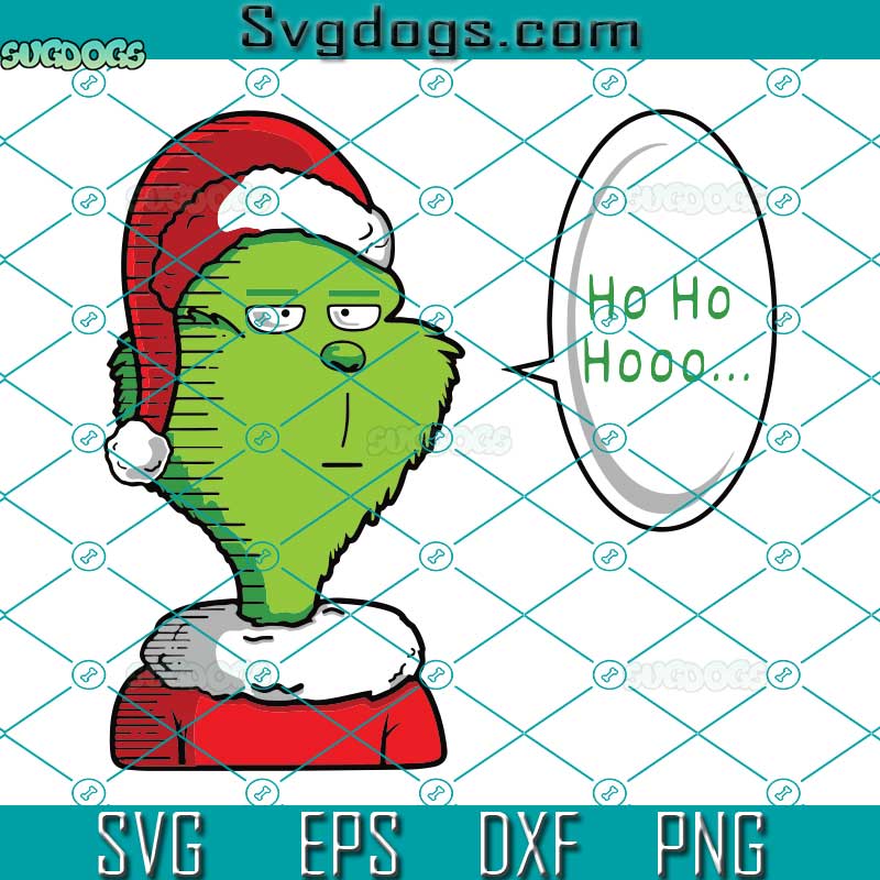 Ho Ho Ho Grinch Christmas SVG, Grinch Santa SVG, Ho Ho Ho SVG PNG DXF EPS