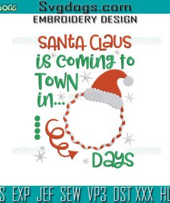 Santa Claus Is Coming to Town In Days Embroidery Design File, Santa Christmas Embroidery Design File