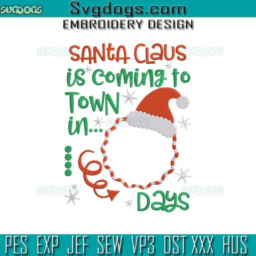 Santa Claus Is Coming to Town In Days Embroidery Design File, Santa Christmas Embroidery Design File