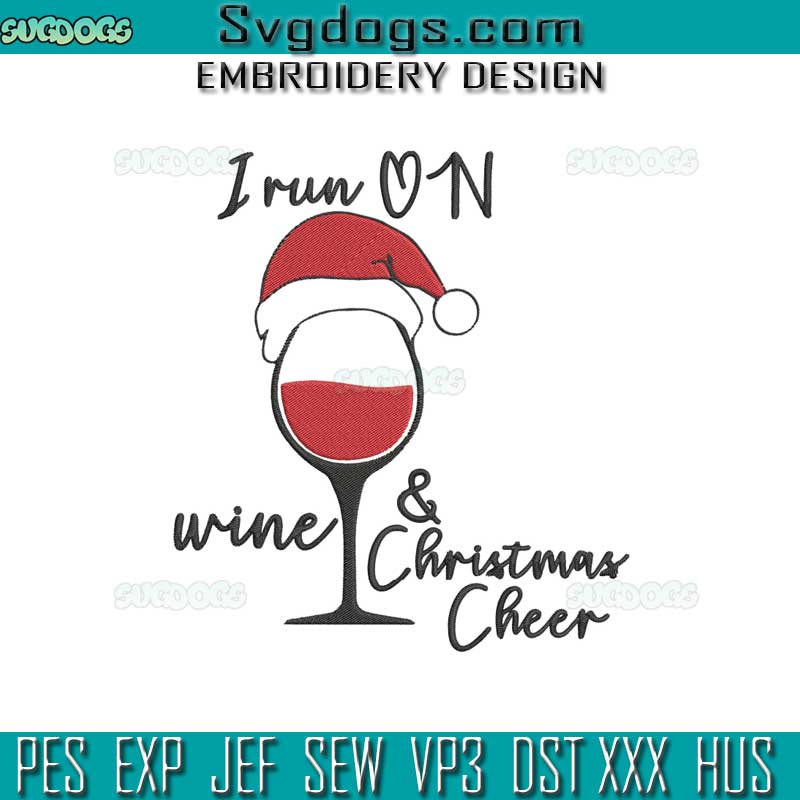 I Run On Wine Christmas Cheer Embroidery Design File, Wine Glass Wine Christmas Embroidery Design File