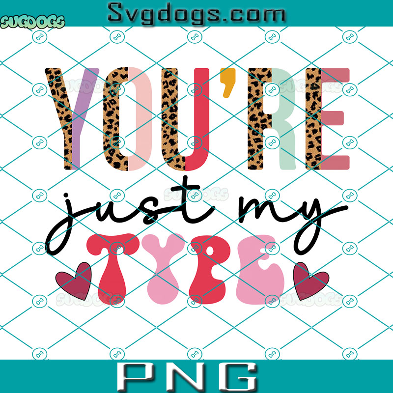 You're Just My Type PNG, Valentine's Day PNG, Love PNG