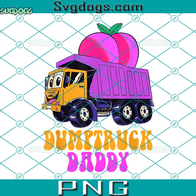 Dumptruck Daddy Funny PNG, Daddy PNG, Truck PNG