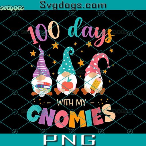 100th Day With My Gnomes PNG, Teachers PNG, Students PNG, 100th Day Of School PNG