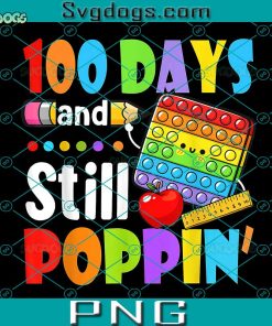 100 Days And Still Poppin PNG, 100th Day Of School PNG