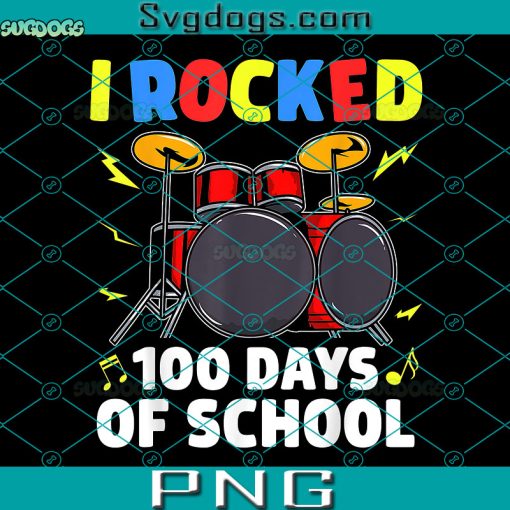 I Rocked 100th Day of School PNG, Happy 100 Days Drum Kit Music PNG, School PNG