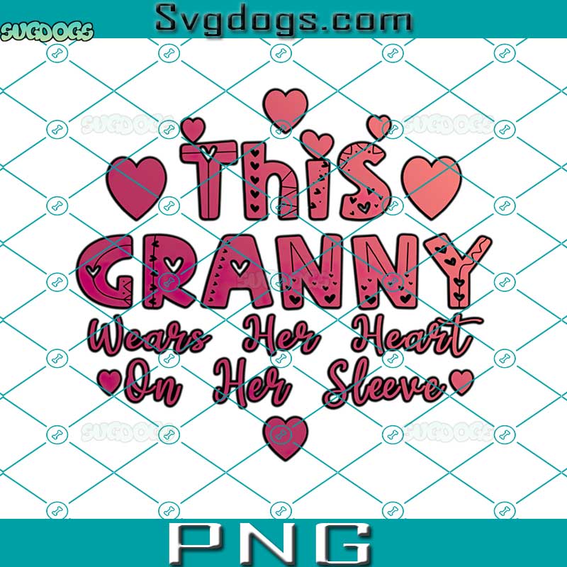 This Granny Wears Her Heart On Her Sleeve PNG, Granny Heart PNG, Valentine's Day PNG