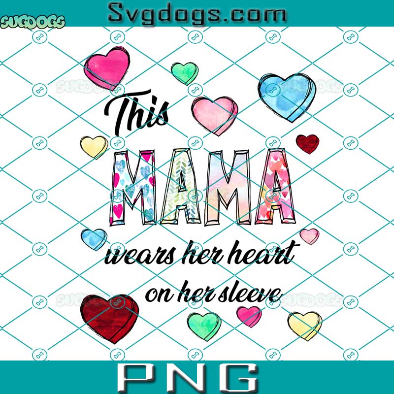 This Mama Wears Her Heart On Her Sleeve PNG, Valentines Mama PNG, Valentine Day PNG