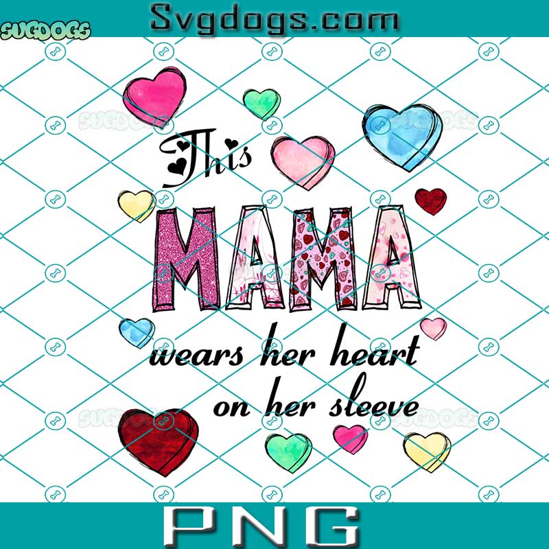 This Mama Wears Her Heart On Her Sleeve PNG , Mama Heart PNG , Valentine's Day PNG