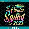 Cruise Squad 2023 SVG, Family Cruise SVG, cruise SVG PNG DXF EPS