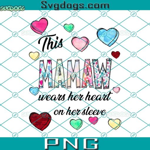 This Mamaw Wears Her Heart On Her Sleeve PNG, Mamaw PNG, Valentine’s Day PNG