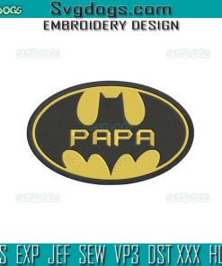 Batman Papa Embroidery Design File, Fathers Day Embroidery Design File