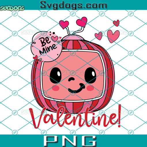 Be mine Cocomelon Valentine’s Day PNG, Cocomelon PNG, Valentine’s Day PNG