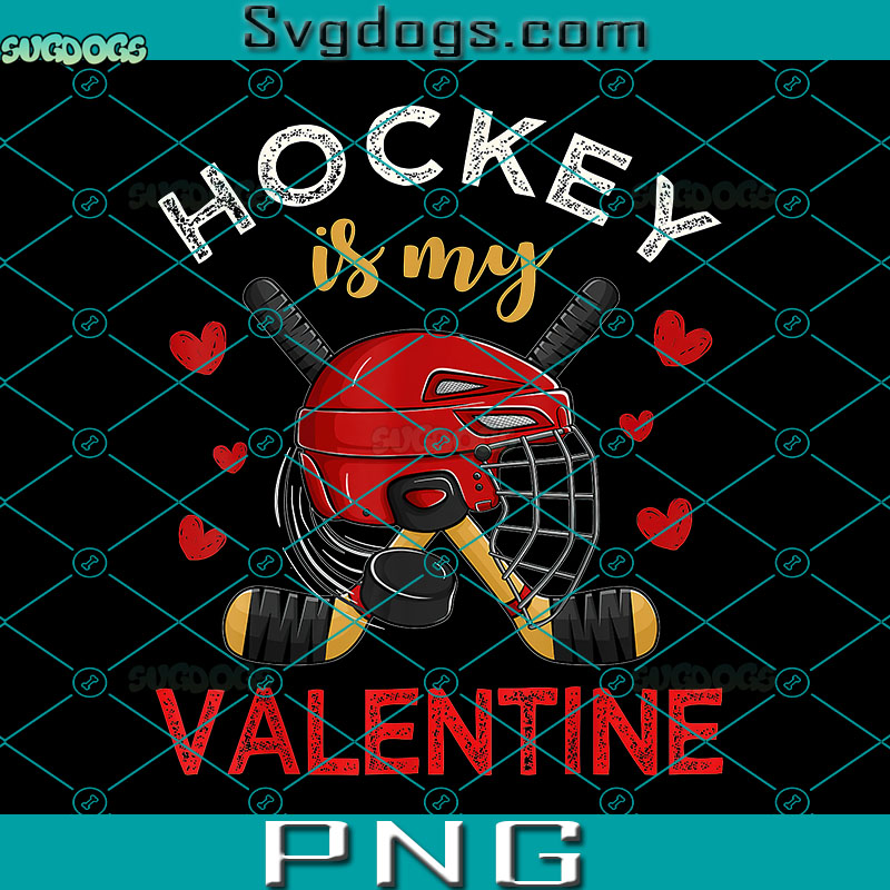 Hockey Is My Valentine PNG, Hockey Lover PNG, Valentines Day PNG