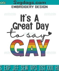 It's A Great Day To Say Gay Embroidery Design File, LCBT Embroidery Design File