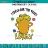 Lorax Embroidery Design File, I Speak For The Trees  Dr Seuss Embroidery Design File