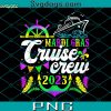Mardi Gras Cruise Crew 2023 PNG, Mardi Gras PNG, Cruising PNG, Funny Festival Party PNG