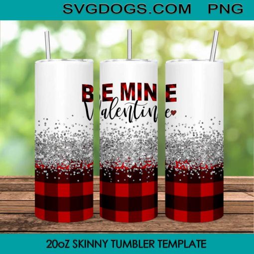 Be Mine Valentine 20oz Skinny Tumbler Template PNG, Happy Valentines Day Tumbler Template PNG File Digital Download