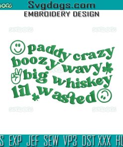 St Patrick’s Day Embroidery Design File, Paddy Crazy Boozy Wavy Big Whiskey Lil Wasted Embroidery Design File