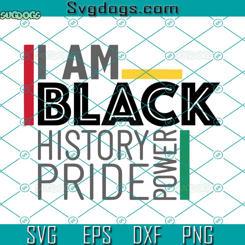 I Am Black History Pride Power SVG, Black Power Pride SVG, Black Lives Matter SVG PNG EPS DXF