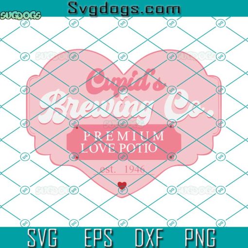Cupids Brewing Company SVG, Valentine’s Day SVG, Premium Love Potio SVG PNG DXF EPS