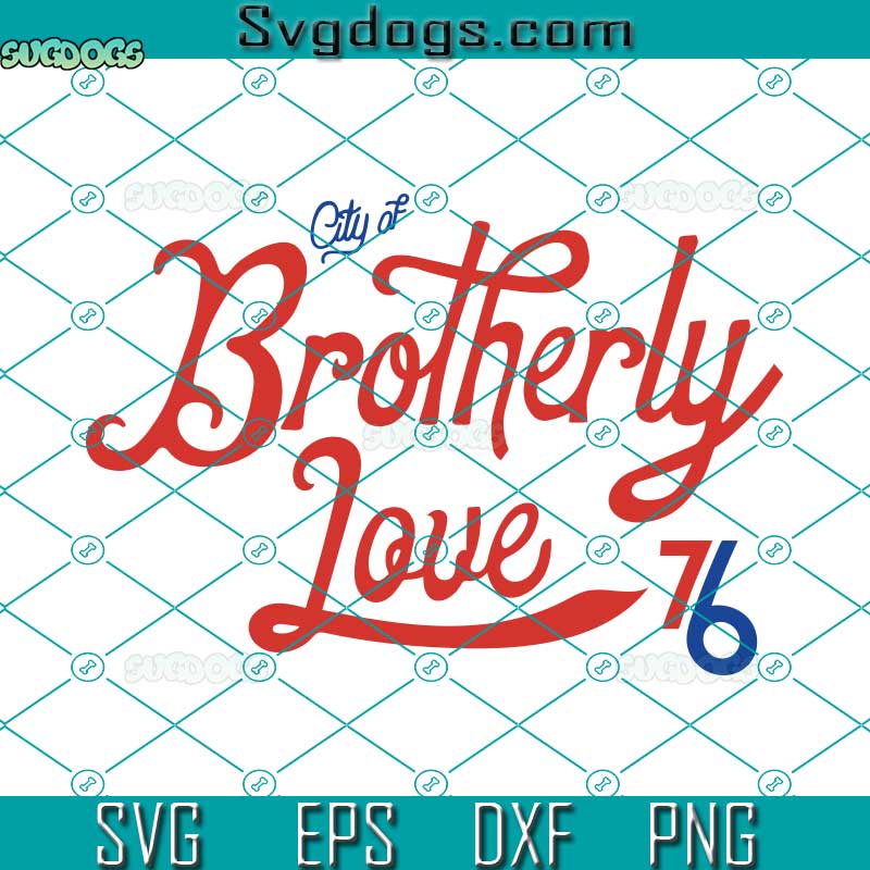 City Of Brotherly Love 76 SVG, Philadelphia Basketball SVG, Football SVG, Trending SVG PNG EPS DXF
