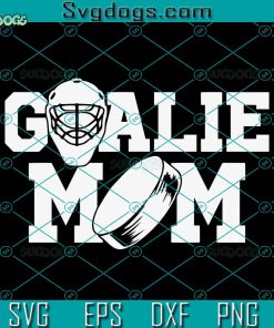 Hockey Goalie Mom SVG, Funny Hockey Mom SVG , Hockey SVG , Hockey Game Day SVG PNG EPS DXF
