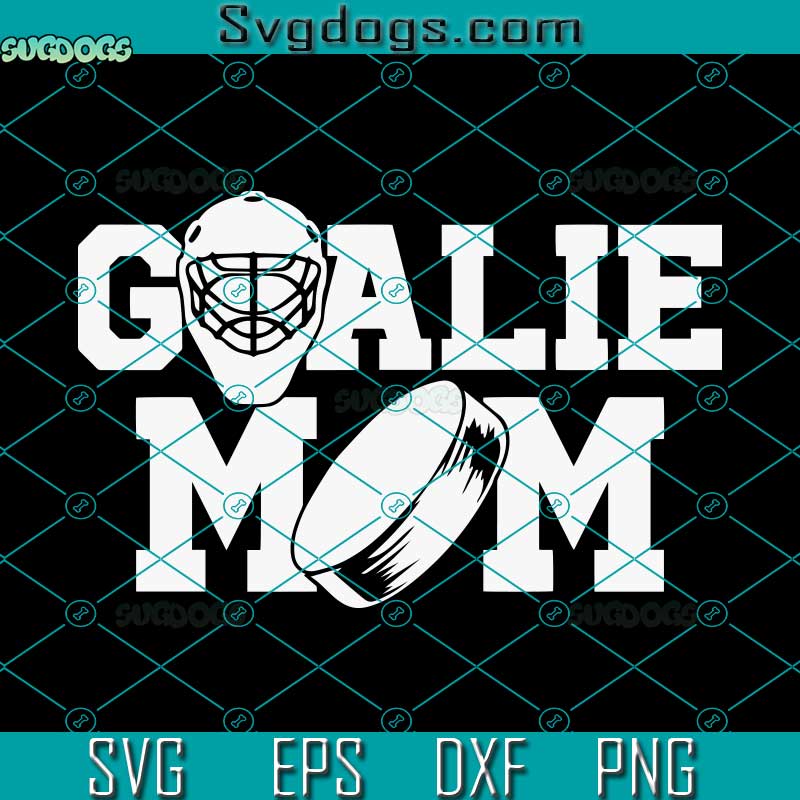 Hockey Goalie Mom SVG, Funny Hockey Mom SVG , Hockey SVG , Hockey Game Day SVG PNG EPS DXF